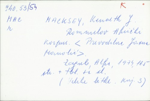 Rommelov afrički korpus / Kenneth Macksey ; [prev. Jasna Manolić ; predgovor Vojmir Kljaković].