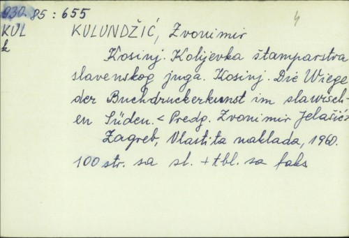 Kosinj : kolijevka štamparstva slavenskog juga = die Wiege der Buchdruckerkunst im Slawischen Sueden / Zvonimir Kulundžić.