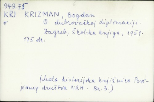 O dubrovačkoj diplomaciji / Bogdan Krizman.