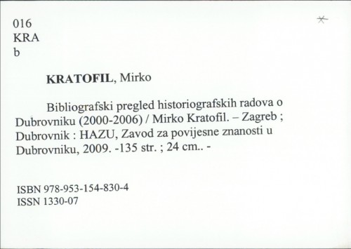 Bibliografski pregled historiografskih radova u Dubrovniku (2000-2006) / Mirko Kratofil.