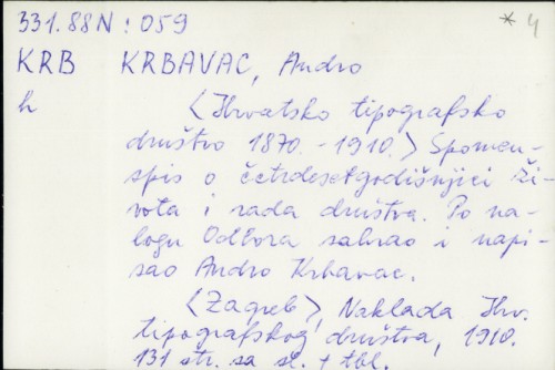 Hrvatsko tipografsko društvo 1870-1910. : spomenspis o četrdesetgodišnjici života i rada društva / Andro Krbavac