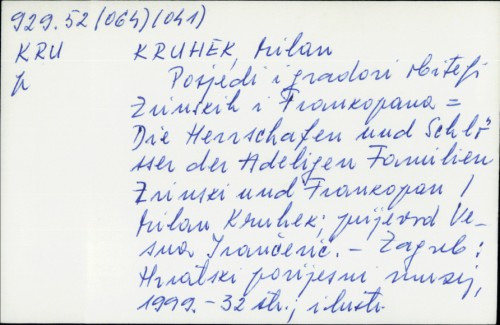 Posjedi i gradovi obitelji Zrinskih i Frankopana = Die Herrschaften und Schloesser der Adeligen Familien Zrinski und Frankopan / Milan Kruhek ; [prijevod Vesna Ivančević].