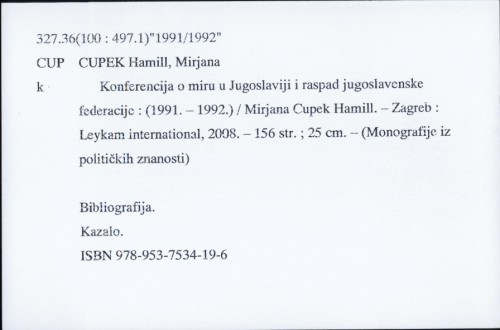 Konferencija o miru u Jugoslaviji i raspad jugoslavenske federacije : (1991.-1992.) / Mirjana Cupek Hamill