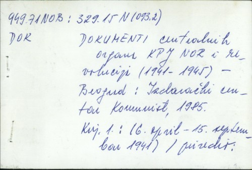 Dokumenti centralnih organa KPJ NOR i revolucija : (1941-1945) /