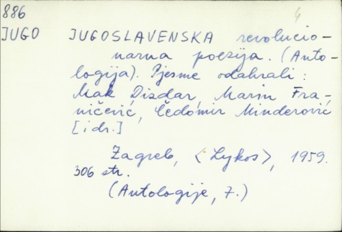 Jugoslavenska revolucionarna poezija : (antologija) / pjesme odabrali Mak Dizdar ... [et al.].