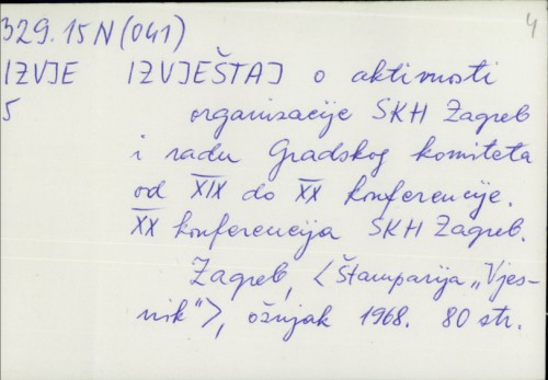 Izvještaj o aktivnosti organizacije SKH Zagreb i radu Gradskog komiteta od XIX do XX konferencije /