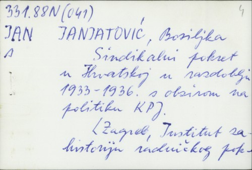 Sindikalni pokret u Hrvatskoj u razdoblju 1933-1936. s obzirom na politiku KPJ / Bosiljka Janjatović.