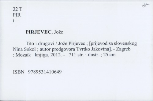 Tito i drugovi / Jože Pirjevec ; [prijevod sa slovenskog Nina Sokol ; autor predgovora Tvrtko Jakovina].