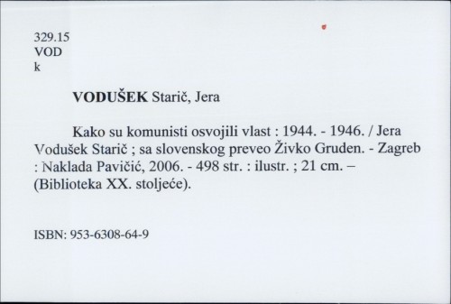 Kako su komunisti osvojili vlast : 1944. - 1946. / Jera Vodušek Starič ; sa slovenskog preveo Živko Gruden.