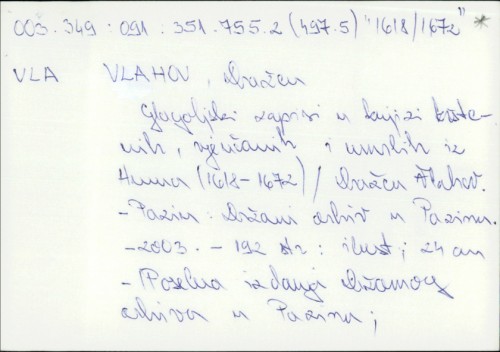 Glagoljski zapisi u knjizi krštenih, vjenčanih i umrlih iz Huma : (1618.-1672.) / Dražen Vlahov.