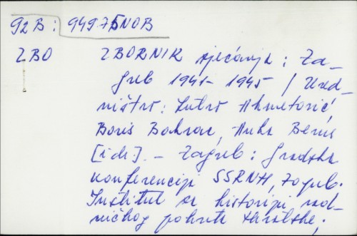 Zbornik sjećanja Zagreb 1941-1945. / [uredništvo Lutvo Ahmetović... et al.].