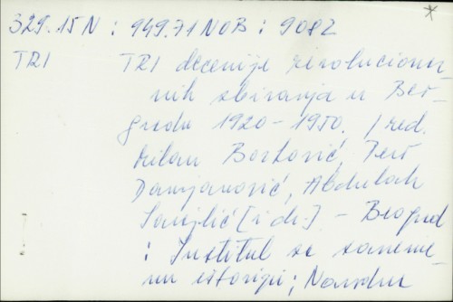 Tri decenije revolucionarnih zbivanja u Beogradu, 1920.-1950. / [redakcija Milan Borković ... et al.].