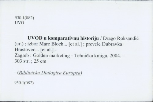 Uvod u komparativnu historiju / Drago Roksandić (ur.) ; izbor Marc Bloch... [et al.] ; prevele Dubravka Hrastovec... [et al.].