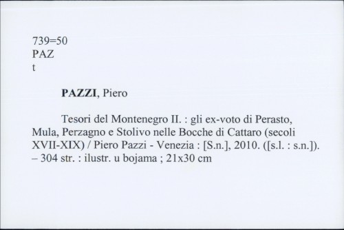 Tesori del Montenegro 2 : gli ex-voto di Perasto, Mula, Perzagno e Stolivo nelle Bocche di Cattaro (secoli XVII-XIX) / Piero Pazzi