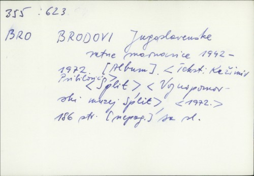 Brodovi Jugoslavenske ratne mornarice 1942-1972. [Album] / Krešimir Pribilović