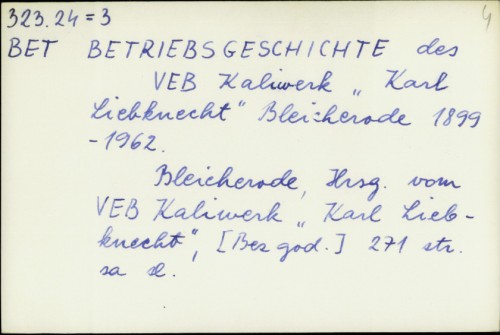 Betriebsgeschischte des VEB Kaliwerk "Karl Liebknecht" Bleicherode 1899-1962. /