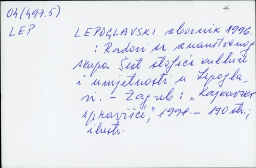 Lepoglavski zbornik 1996. : radovi sa Znanstvenog skupa Šest stoljeća kulture i umjetnosti u Lepoglavi /