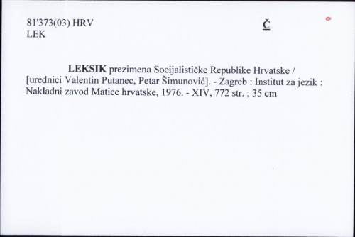 Leksik prezimena Socijalističke Republike Hrvatske / [urednici Valentin Putanec, Petar Šimunović].