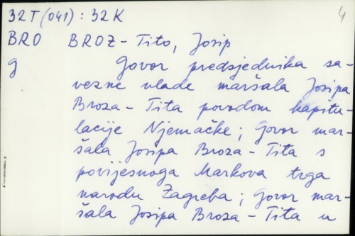 Govor predsjednika savezne vlade maršala Josipa Broza-Tita povodom kapitulacije Njemačke... / Josip Broz Tito