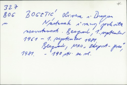 Nastanak i razvoj pokreta nesvrstanosti : Beograd, 1. septembar 1961 - 1. septembar 1981. / Olivera i Dragan Bogetić
