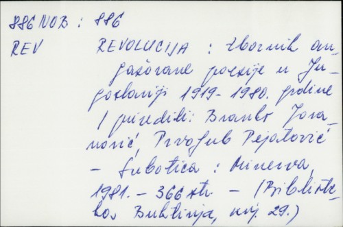 Revolucija : Zbornik angažovane poezije u Jugoslaviji 1919.-1980. godine / Priredili Branko Jovanović, Prvoljub Pejatović