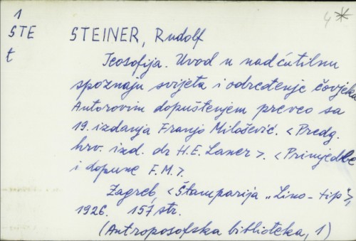 Teosofija : uvod u nadćutilnu spoznaju svijeta i određenje čovjeka / Rudolf Steiner ; preveo sa 19. izdanja Franjo Milošević.