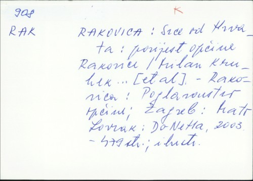 Rakovica : srce od Hrvata : povijest općine Rakovice / [autori Milan Kruhek... [et al.] ; fotografije Franjo Franjković, Mile Pecić].