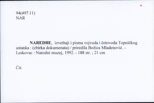 Naredbe, izveštaji i pisma vojvoda i četovođa Topničkog ustanka : (zbirka dokumenata) / priredila Božica Mladenović.
