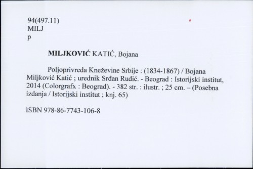 Poljoprivreda Kneževine Srbije : (1834-1867) / Bojana Miljković Katić ; urednik Srđan Rudić.
