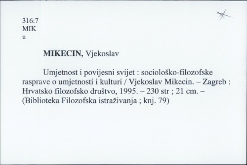 Umjetnost i povijesni svijet : sociološko-filozofske rasprave o umjetnosti i kulturi / Vjekoslav Mikecin.