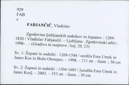 Zgodovina ljubljanskih sodnikov in županov : 1269-1820 / Vladislav Fabjančič