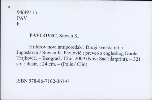 Hitlerov novi antiporedak : Drugi svetski rat u Jugoslaviji / Stevan K. Pavlović ; preveo s engleskog Đorđe Trajković.