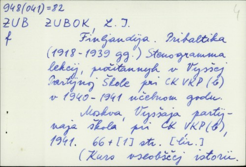 Finljandija. Pribaltika (1918-1939 gg) : stenogramma lekcij, pročitannyh v Vysšej Parttijnoj Škole pri CK VKP v 1940-1941 učebnom godu.