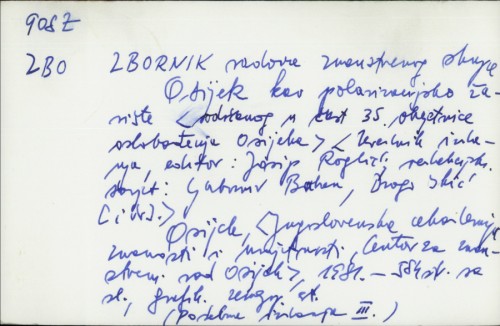 Zbornik radova Znanstvenog skupa Osijek kao polarizacijsko žarište, [Osijek, 1981] / [urednik izdanja Josip Roglić].