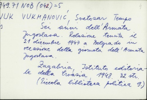 Sei anni dell'Armata Jugoslava : relazione tenuta il 21 dicembre 1947 a Belgrado in occasione della gioranta dell'Armate Jugoslave / Svetozar Vukmanović-Tempo.