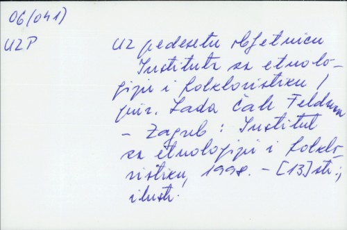 Uz pedesetu obljetnicu Instituta za etnologiju i folkloristiku / [priredile Lada Čale-Feldman].