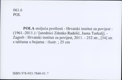 Pola stoljeća prošlosti - Hrvatski institut za povijest : (1961.-2011.) / [urednici Zdenko Radelić, Jasna Turkalj].