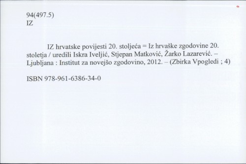 Iz hrvatske povijesti 20. stoljeća = Iz hrvaške zgodovine 20. stoletja / uredili Iskra Iveljić, Stjepan Matković, Žarko Lazarević