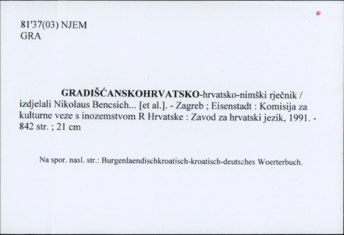 Gradišćanskohrvatsko-hrvatsko-nimški rječnik / [izdjelali Nikolaus Bencsich... et al.]