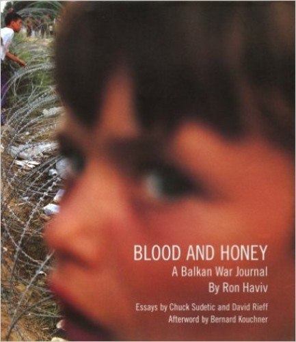 Blood and honey : a Balkan war journal / by Ron Haviv ; essays by Chuck Sudetic and David Rieff ; afterword by Bernard Kouchner.