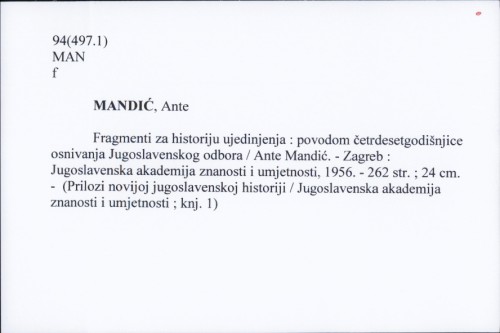 Fragmenti za historiju ujedinjenja : povodom četrdesetgodišnjice osnivanja Jugoslavenskog odbora / Ante Mandić.