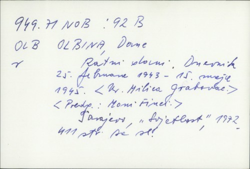 Ratni dani : Dnevnik. 25. februara 1943 - 15. maja 1945. / Dane Olbina ; Ur. Milica Grabovac