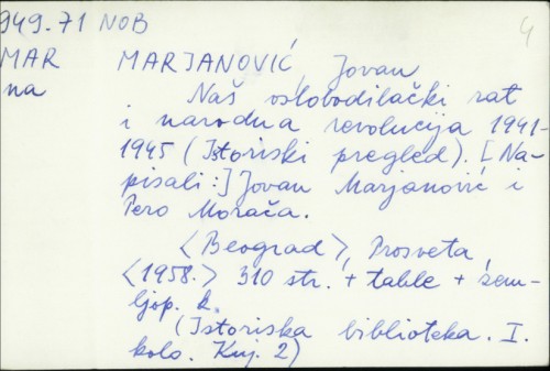 Naš oslobodilački rat i narodna revolucija 1941-1945 / (istoriski pregled) ; Jovan Marjanović i Pero Morača.