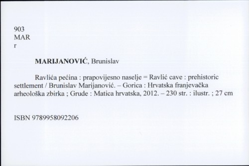 Ravlića pećina : prapovijesno naselje = Ravlić cave : prehistoric settlement / Brunislav Marijanović