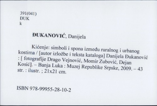 Kićenje : simboli i spona između ruralnog i urbanog kostima / Danijela Đukanović