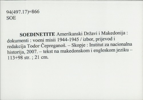 Soedinetite Amerikanski Državi i Makedonija : dokumenti : voeni misii 1944-1945 / Todor Čepreganoš