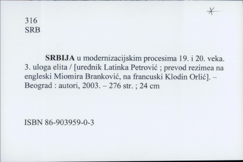 Srbija u modernizacijskim procesima 19. i 20. veka : 3. uloga elita / Urednik Latinka Petrović ; Prevod Miomira Branković, Klodin Orlić