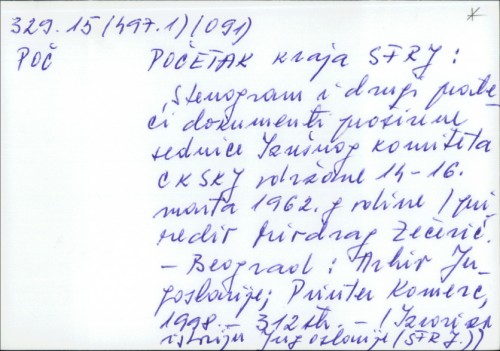 Početak kraja SFRJ : stenogram i drugi prateći dokumenti proširene sednice Izvršnog komiteta CK SKJ održane 14-16. marta 1962. godine / priredio Miodrag Zečević.
