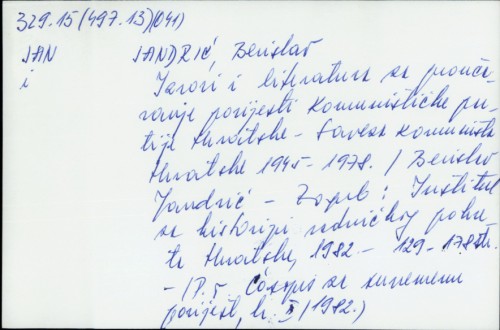 Izvori i literatura za proučavanje povijesti Komunističke partije Hrvatske - Saveza komunista Hrvatske 1945-1978. / Berislav Jandrić.