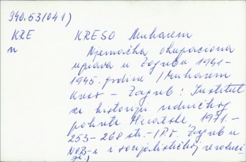 Njemačka okupaciona uprava u Zagrebu 1941-1945. godine / Muharem Kreso.